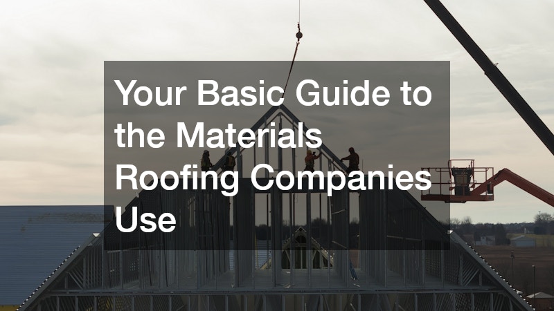 Your Basic Guide to the Materials Roofing Companies Use