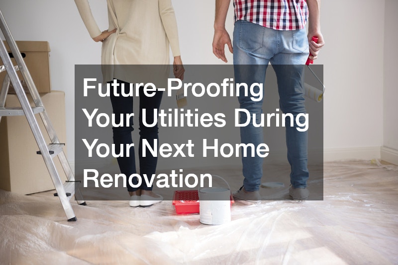 Future-Proofing Your Utilities During Your Next Home Renovation