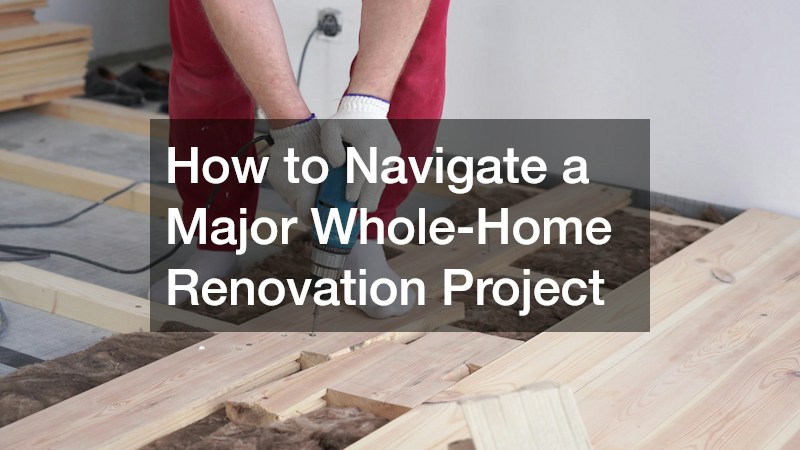 How to Navigate a Major Whole-Home Renovation Project